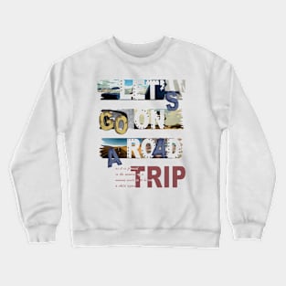 Let's Go on A Road Trip Crewneck Sweatshirt